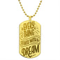 Every Thing Starts With a DREAM eye catching Engraved Dog Tag Necklace!