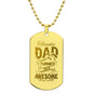 Thanks Dad I turned out awesome - Engraved Dog Tag Necklace!