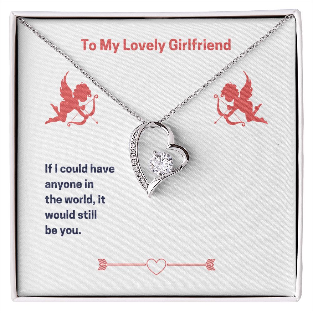 To my lovely Girlfriend If i could have anyone in the world,it would still be you ,forever love Necklase.