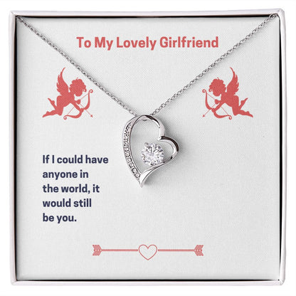 To my lovely Girlfriend If i could have anyone in the world,it would still be you ,forever love Necklase.