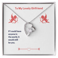 To my lovely Girlfriend If i could have anyone in the world,it would still be you ,forever love Necklase.