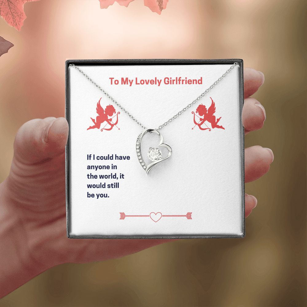 To my lovely Girlfriend If i could have anyone in the world,it would still be you ,forever love Necklase.