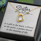 Sister Is a Gift To The Heart -Forever love Necklase Gifts for Sister-Birthday Gifts for Women - Unique Sister Gifts from Sister,Brother,Friend,Classmate,for Valentines Day,Graduation,Thanksgiving or Christmas