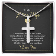 To My Future Wife - Stunning artisan-crafted Stainless Steel Cross Necklace